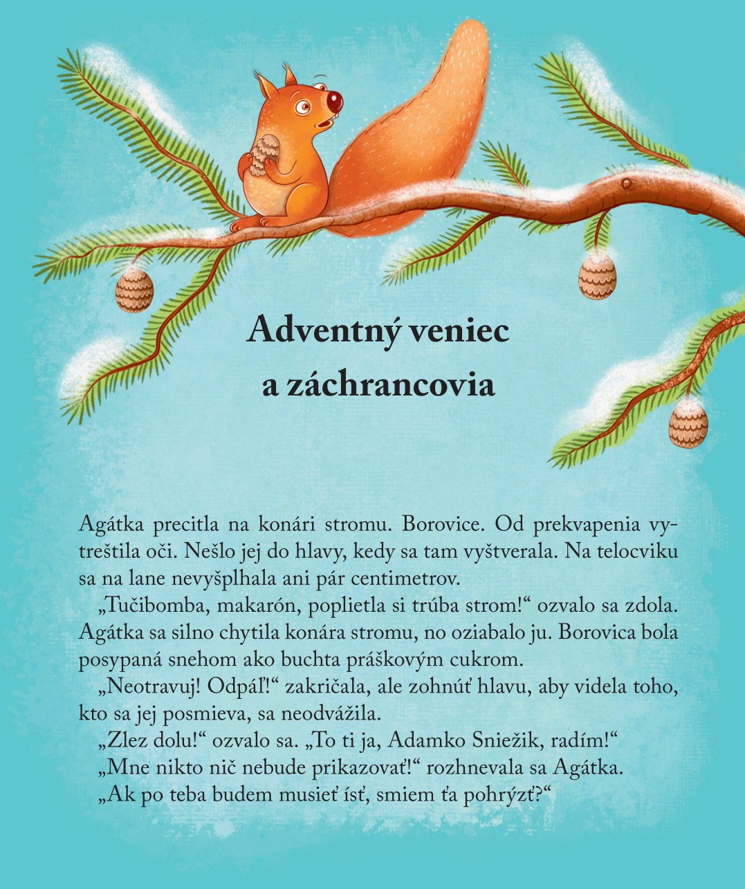Agátka, kam letíš?