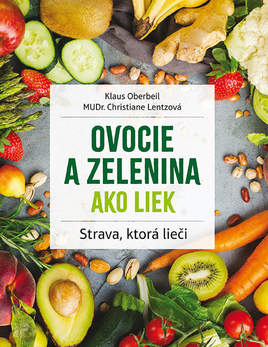 Ovocie a zelenina ako liek  (2. vydanie s novými obrázkami)